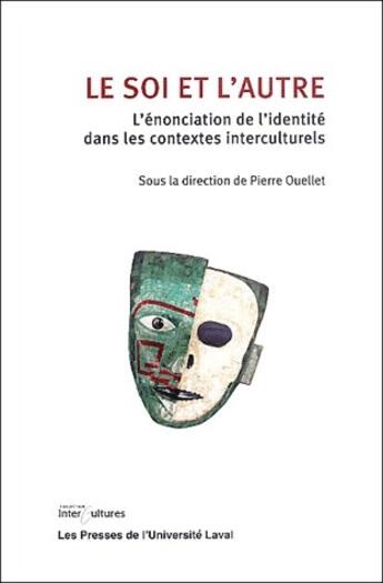 Couverture du livre « Le soi et l'autre ; l'énonciation de l'identité dans les contextes interculturels » de Pierre Ouellet aux éditions Presses De L'universite De Laval