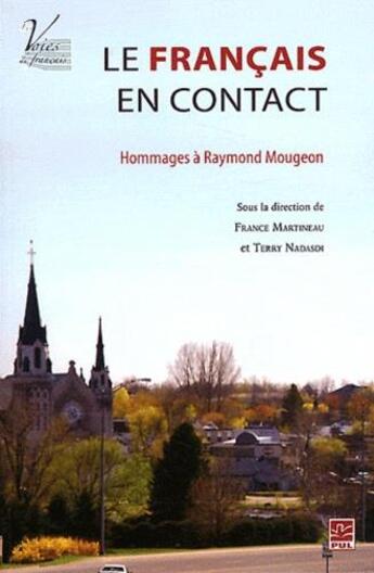 Couverture du livre « Le français en contact ; hommages à Raymond Mougeon » de France Martineau et Terry Nadasdi aux éditions Presses De L'universite De Laval