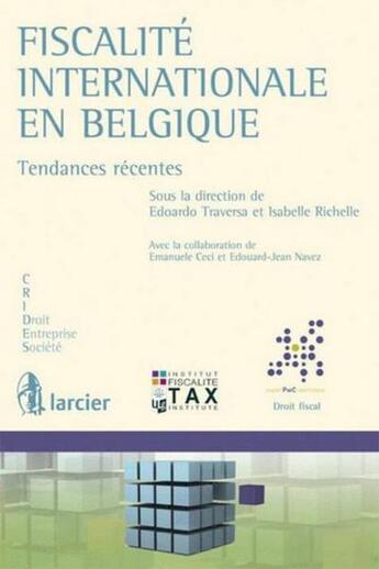 Couverture du livre « Fiscalité internationale en Belgique ; tendances récentes » de Isabelle Richelle et Edoardo Traversa aux éditions Larcier