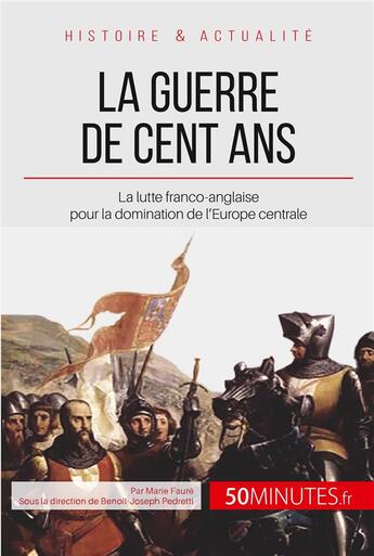 Couverture du livre « La guerre de cent ans, 1337-1453 ; un siècle de lutte en Français et Anglais » de Faure Marie aux éditions 50minutes.fr