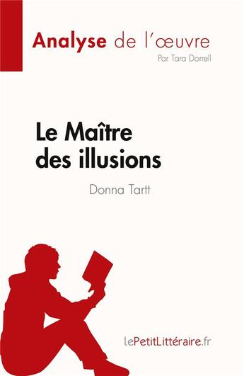 Couverture du livre « Le Maître des illusions : de Donna Tartt » de Dorrell Tara aux éditions Lepetitlitteraire.fr