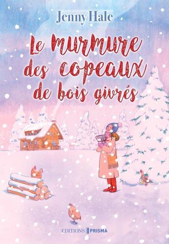 Couverture du livre « Le murmure des copeaux de bois givrés » de Jenny Hale aux éditions Prisma