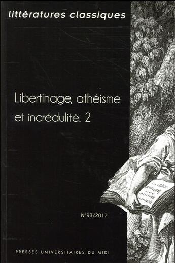 Couverture du livre « Libertinage, athéisme et incrédulité t.2 » de Pierre Ronzeaud aux éditions Pu Du Mirail