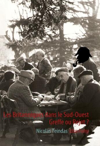 Couverture du livre « Les Britanniques dans le Sud-Ouest, greffe ou rejet ? » de Nicolas Teindas aux éditions Praelego