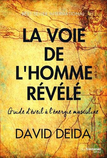 Couverture du livre « La voie de l'homme revele - guide d'eveil a l'energie masculine » de Deida David aux éditions Guy Trédaniel