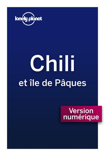 Couverture du livre « Chili et île de Pâques (2e édition) » de  aux éditions Lonely Planet France