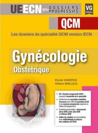 Couverture du livre « Gynécologie ; obstétrique ; dossiers progressifs qcm » de Helene Bailleul et Elodie Vandroz aux éditions Vernazobres Grego