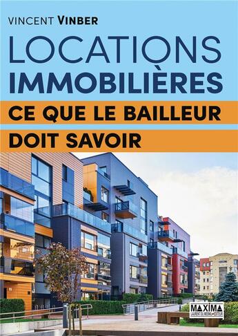 Couverture du livre « Locations immobilières : ce que le bailleur doit savoir » de Vincent Vinber aux éditions Maxima