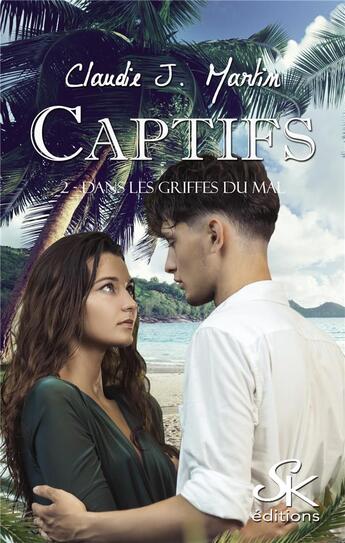 Couverture du livre « Captifs Tome 2 : dans les griffes du mal » de Claudie J. Martin aux éditions Sharon Kena