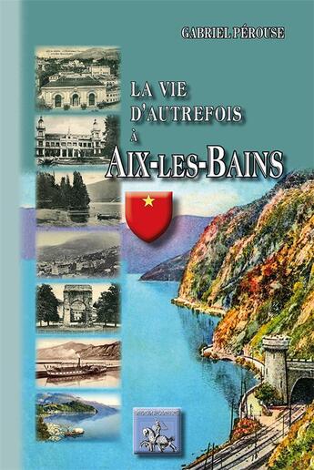 Couverture du livre « La vie d'autrefois à Aix-les-Bains » de Gabriel Perouse aux éditions Editions Des Regionalismes