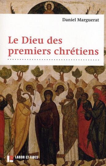 Couverture du livre « Le dieu des premiers chrétiens (4e édition) » de Daniel Marguerat aux éditions Labor Et Fides