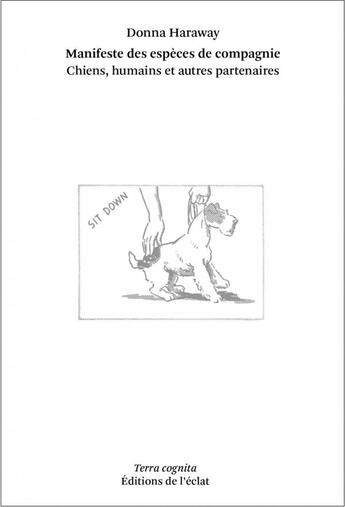 Couverture du livre « Manifeste des espèces de compagnie ; chiens, humains et autres genres significatifs » de Donna Haraway aux éditions Eclat