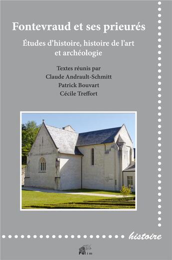 Couverture du livre « Fontevraud et ses prieurés : Études d'histoire, histoire de l'art et archéologie » de Cecile Treffort et Claude Andrault-Schmitt et M. Patrick Bouvart aux éditions Pu De Limoges