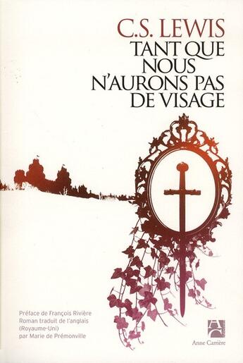 Couverture du livre « Tant que nous n'aurons pas de visage » de Clive-Staples Lewis aux éditions Anne Carriere