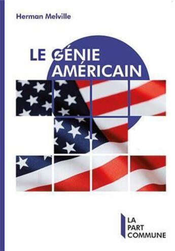 Couverture du livre « Le genie americain » de Herman Melville aux éditions La Part Commune