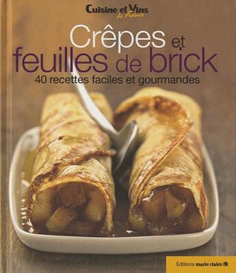 Couverture du livre « Crêpes et feuilles de brick ; 40 recettes faciles et gourmandes » de  aux éditions Marie-claire