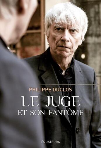 Couverture du livre « Le juge et son fantôme » de Philippe Duclos aux éditions Des Equateurs