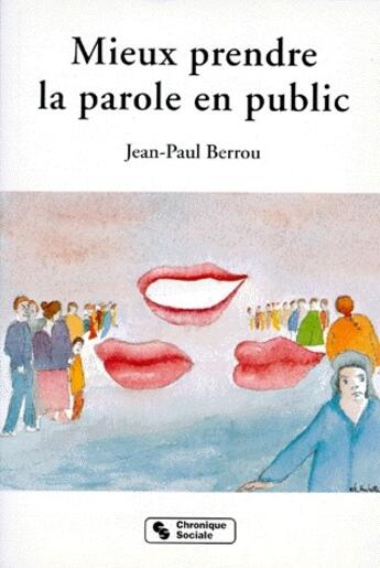 Couverture du livre « Mieux prendre la parole en public » de Berrou Jp aux éditions Chronique Sociale