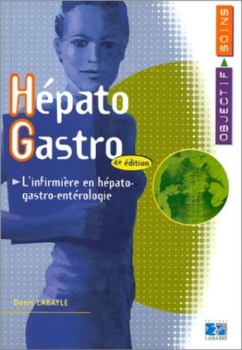 Couverture du livre « Hepato-gastro, l'infirmiere en hepato-gastro-enterologie - 4eme edition » de Editions Lamarre aux éditions Lamarre