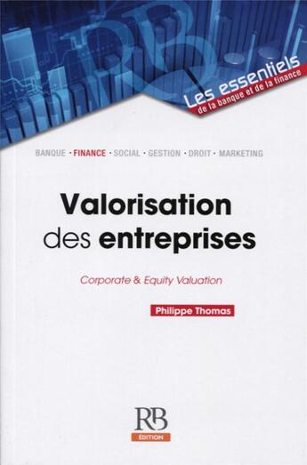 Couverture du livre « Valorisation des entreprises ; corporate and equity valuation » de Philippe Thomas aux éditions Revue Banque