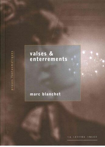 Couverture du livre « Valses et enterrements » de Marc Blanchet aux éditions Lettre Volee