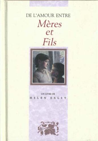 Couverture du livre « De l'amour entre mères et fils » de Helen Exley aux éditions Exley