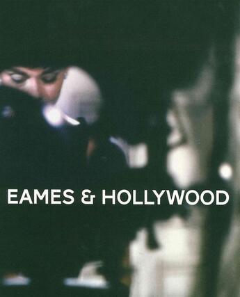 Couverture du livre « Eames & Hollywood » de Alexandra Midal aux éditions Cfc