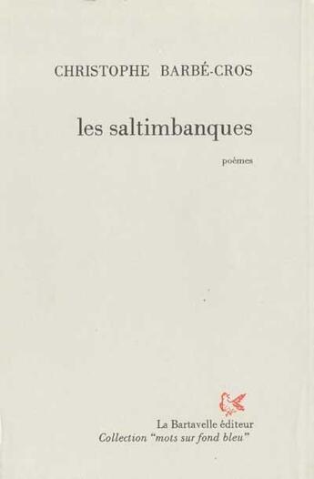 Couverture du livre « Les saltimbanques » de Christophe Barbe Cros aux éditions La Bartavelle