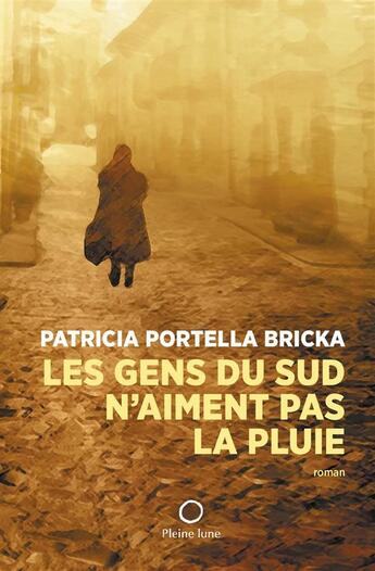 Couverture du livre « Les gens du sud n'aiment pas la pluie » de Portella Bricka Patr aux éditions Pleine Lune