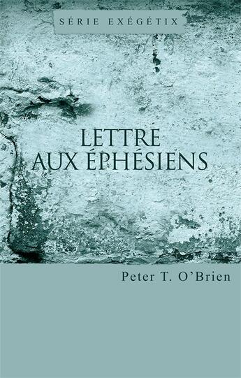 Couverture du livre « Lettre aux Éphésiens » de Peter O'Brien aux éditions Publications Chretiennes