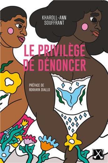 Couverture du livre « Le privilège de dénoncer : justice pour toutes les victimes de violences sexuelles » de Kharoll-Ann Souffrant aux éditions Remue Menage