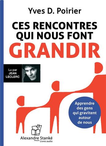 Couverture du livre « Ces rencontres qui nous font grandir » de Yves D. Poirier aux éditions Stanke Alexandre