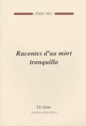 Couverture du livre « Racontes d'ua mòrt tranquilla » de Bec Pierre aux éditions Reclams