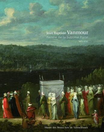 Couverture du livre « Jean-Baptiste Vanmour ; peintre de la sublime porte » de Gopin. Seth/Sin aux éditions Illustria