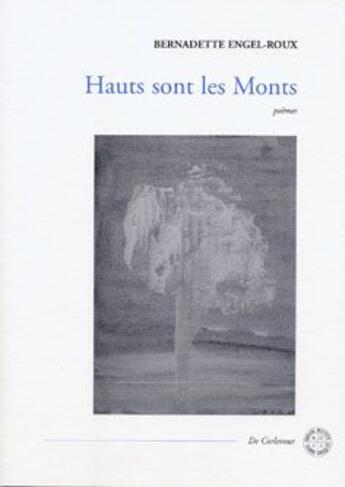 Couverture du livre « Hauts sont les monts » de Bernadette Engel-Roux aux éditions Corlevour