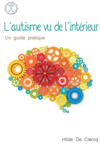 Couverture du livre « L'autisme vu de l'intérieur ; un guide pratique » de Hilde De Clercq aux éditions Afd