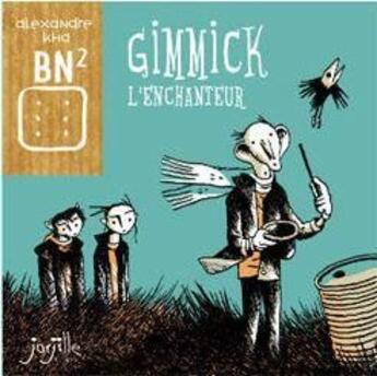 Couverture du livre « Gimmick l'enchanteur » de Alexandre Kha aux éditions Jarjille