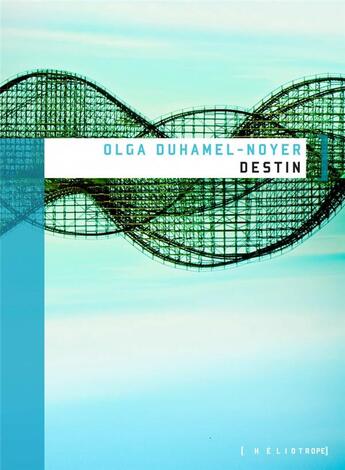 Couverture du livre « Destin » de Olga Duhamel-Noyer aux éditions Heliotrope