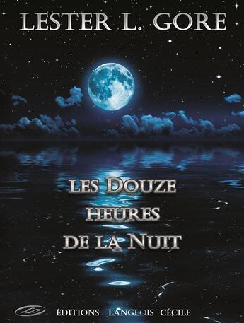 Couverture du livre « Les douze heures de la nuit » de Lester L. Gore aux éditions Editions Lc