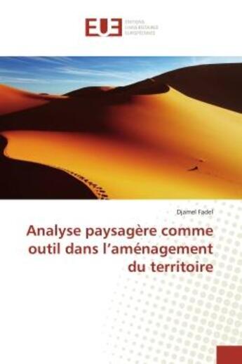 Couverture du livre « Analyse paysagère comme outil dans l'aménagement du territoire » de Djamel Fadel aux éditions Editions Universitaires Europeennes