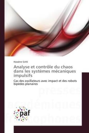 Couverture du livre « Analyse et controle du chaos dans les systemes mecaniques impulsifs - cas des oscillateurs avec impa » de Gritli Hassene aux éditions Presses Academiques Francophones