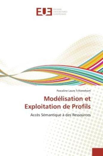 Couverture du livre « Modelisation et exploitation de profils » de Tchienehom P L. aux éditions Editions Universitaires Europeennes