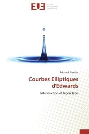 Couverture du livre « Courbes elliptiques d'edwards - introduction et lecon type » de Cuvelier Edouard aux éditions Editions Universitaires Europeennes