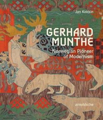 Couverture du livre « Gerhard munthe norwegian pioneer of modernism » de Kokkin Jan aux éditions Arnoldsche