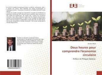 Couverture du livre « Deux heures pour comprendre l'économie circulaire : Préface de Philippe Delaisse » de  aux éditions Editions Universitaires Europeennes