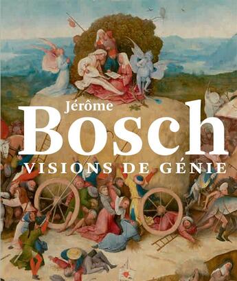 Couverture du livre « Jérôme Bosch, visions de génie » de Matthijs Ilsink aux éditions Fonds Mercator