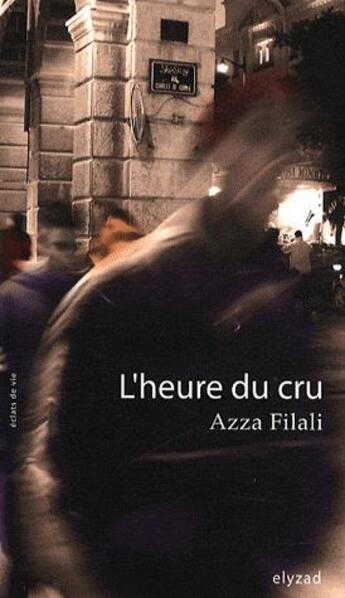 Couverture du livre « L'heure du cru » de Azza Filali aux éditions Elyzad