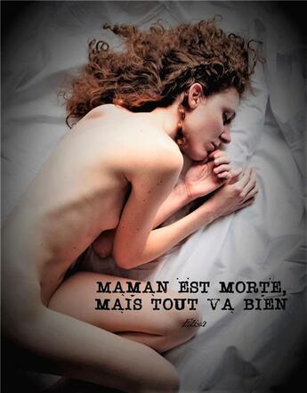 Couverture du livre « Maman est morte, mais tout va bien » de Elisa aux éditions Librinova