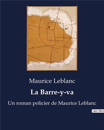 Couverture du livre « La Barre-y-va : Un roman policier de Maurice Leblanc » de Maurice Leblanc aux éditions Culturea