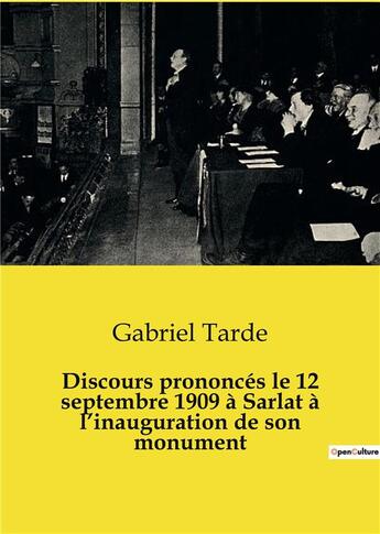 Couverture du livre « Discours prononcés le 12 septembre 1909 à Sarlat à l'inauguration de son monument » de Gabriel Tarde aux éditions Culturea